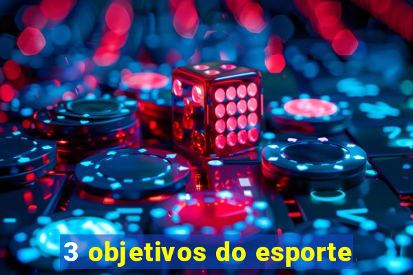 3 objetivos do esporte